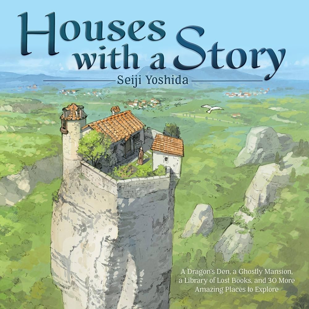 Houses with a Story: A Dragon's Den, a Ghostly Mansion, a Library of Lost Books, and 30 More Amazing Places to Explore (Concord Hill School Donation - G3 Classroom)