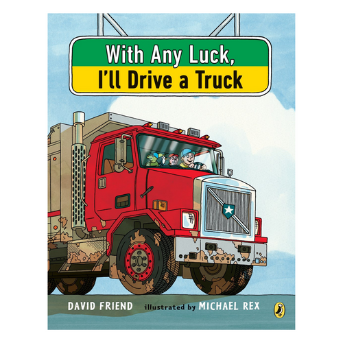 With Any Luck, I'll Drive a Truck